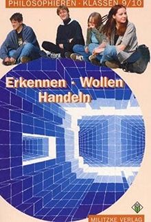 Philosophieren - Landesausgabe Mecklenburg-Vorpommern, Schleswig-Holstein, Bremen: Philosophieren, Ausgabe Sekundarstufe I in Mecklenburg-Vorpommern ... Erkennen - Wollen - Handeln, Klasse 9/10