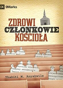 Zdrowi cz¿onkowie ko¿cio¿a? (What is a Healthy Church Member?) (Polish)