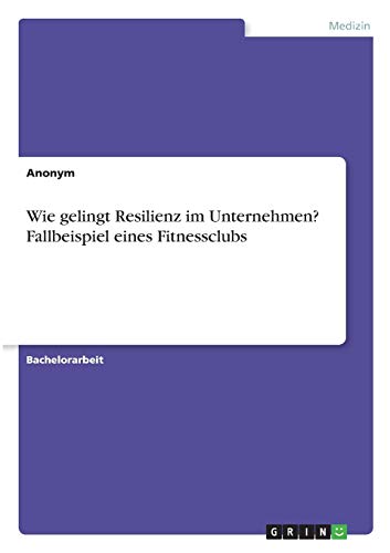 Wie gelingt Resilienz im Unternehmen? Fallbeispiel eines Fitnessclubs