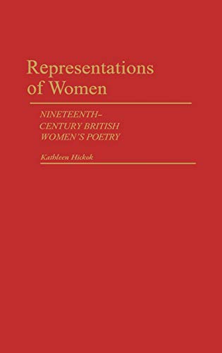 Representations of Women: Nineteenth-Century British Women's Poetry (Contributions in Women's Studies, Band 49)