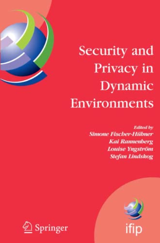 Security and Privacy in Dynamic Environments: Proceedings of the IFIP TC-11 21st International Information Security Conference (SEC 2006), 22-24 May ... and Communication Technology, Band 201)