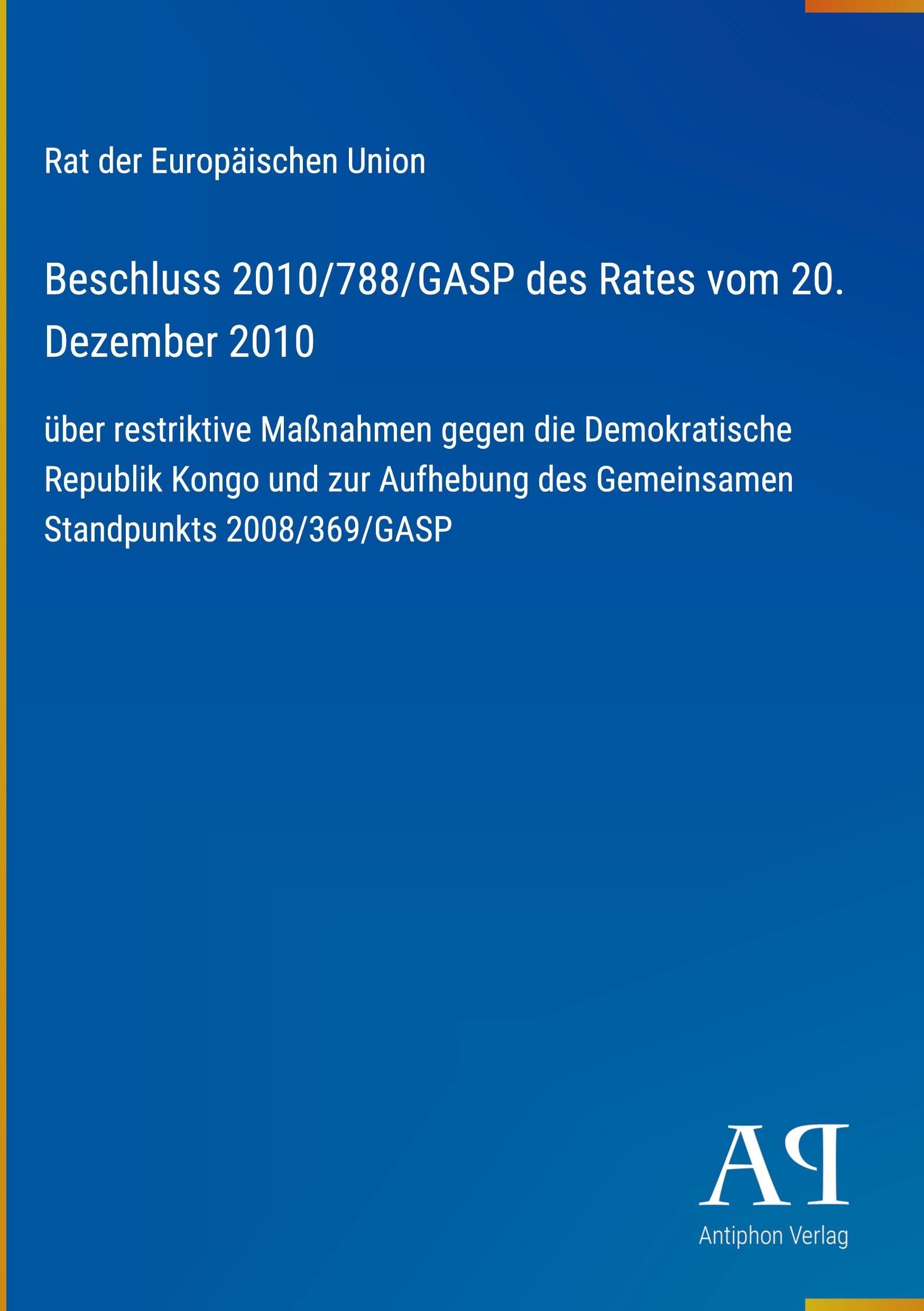Beschluss 2010/788/GASP des Rates vom 20. Dezember 2010