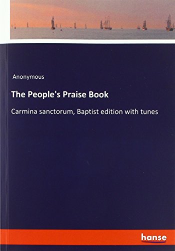 The People's Praise Book: Carmina sanctorum, Baptist edition with tunes