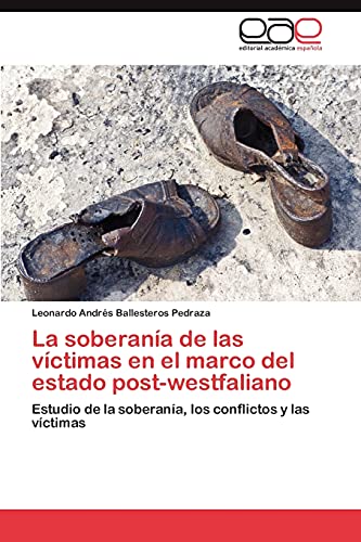 La soberanía de las víctimas en el marco del estado post-westfaliano: Estudio de la soberanía, los conflictos y las víctimas