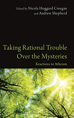 Taking Rational Trouble Over the Mysteries: Reactions to Atheism