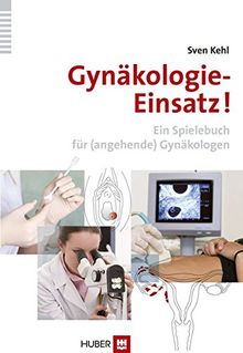 Gynäkologie-Einsatz!: Ein Spielebuch für (angehende) Gynäkologen von Kehl, Sven | Buch | Zustand gut
