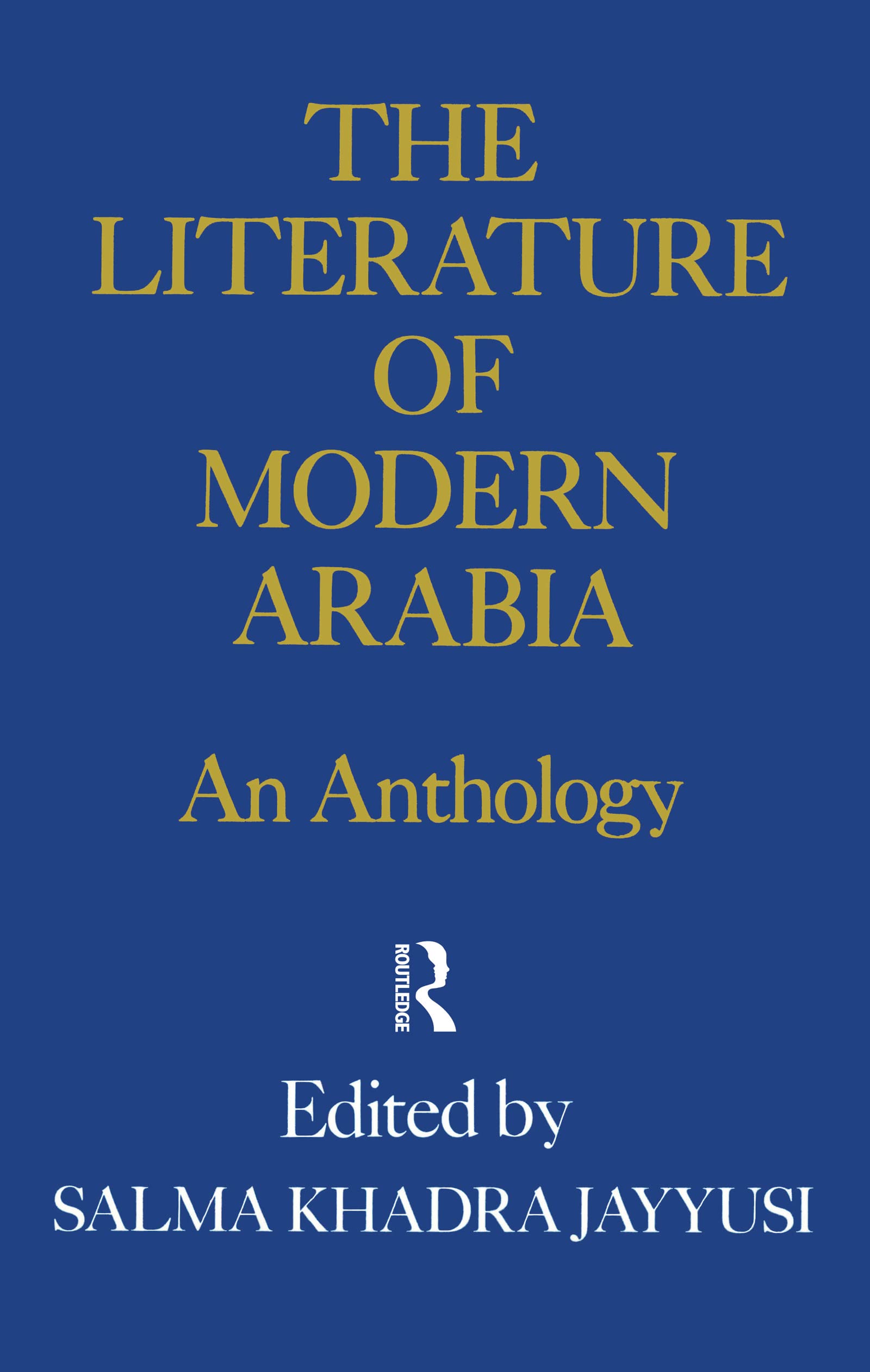 Literature Of Modern Arabia: An Anthology