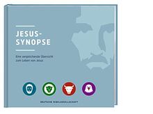 Jesus-Synopse: Eine vergleichenende Übersicht zum Leben von Jesus