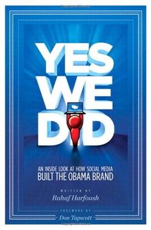 Yes We Did!: An Inside Look at How Social Media Built the Obama Brand (Voices That Matter)