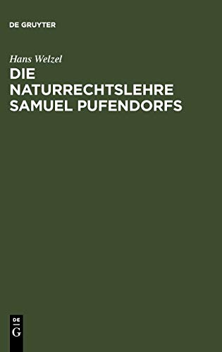 Die Naturrechtslehre Samuel Pufendorfs: Ein Beitrag zur Ideengeschichte des 17. und 18. Jahrhunderts