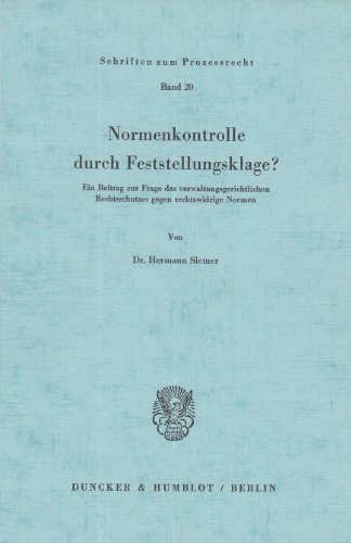 Normenkontrolle durch Feststellungsklage?: Ein Beitrag zur Frage des verwaltungsgerichtlichen Rechtsschutzes gegen rechtwidrige Normen.