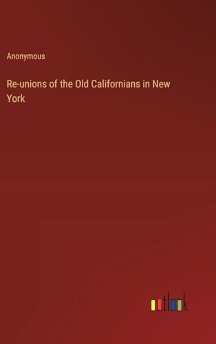 Re-unions of the Old Californians in New York