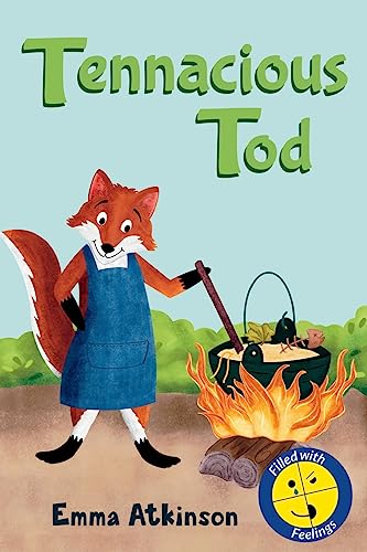 Tenacious Tod - A Children’s Book Full of Feelings: A Story to Help 3-6 Year Old Children Talk About the Frustration of Learning Something New