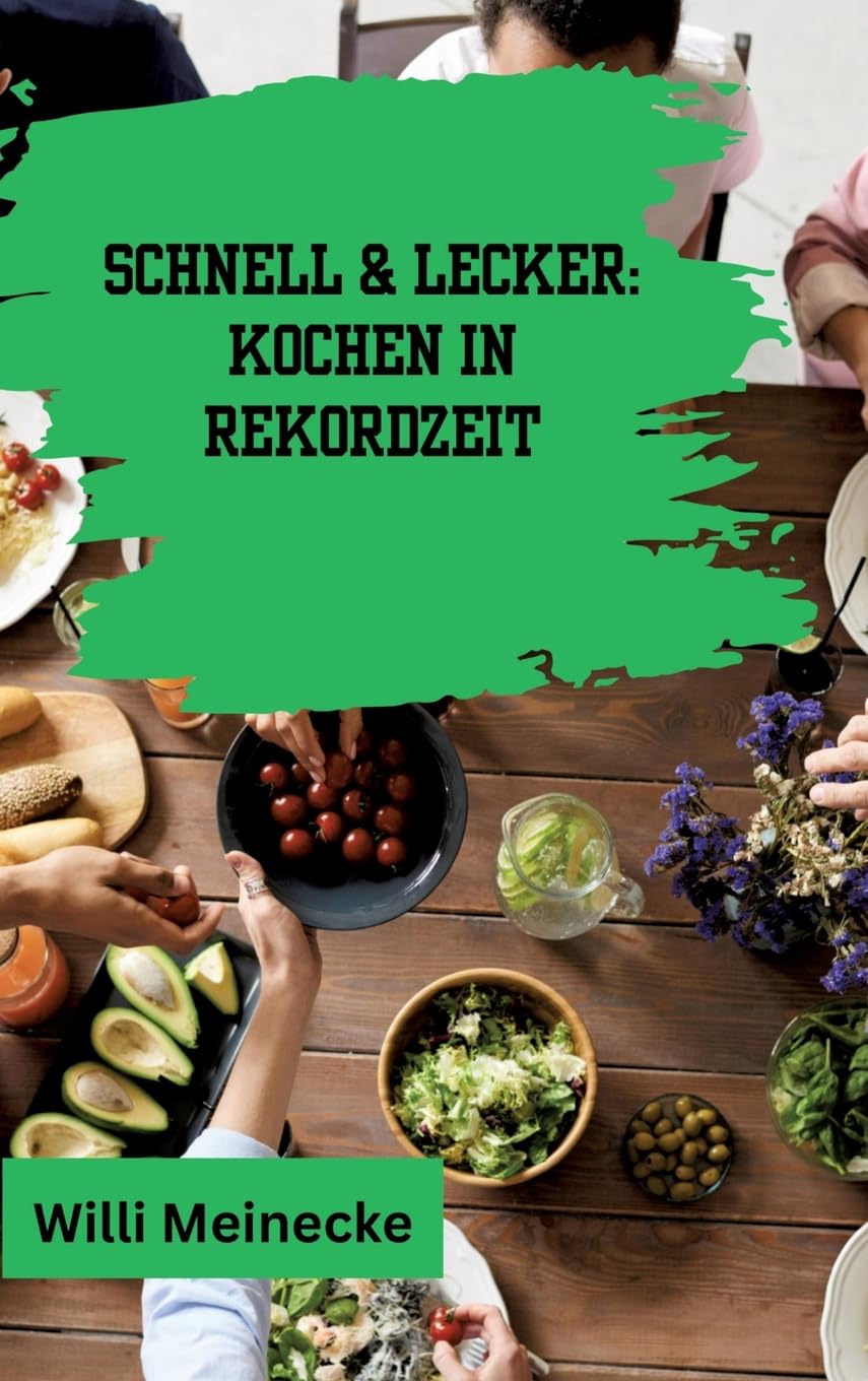 Schnell & Lecker: Kochen in Rekordzeit: Mit 200 Rezepten die in unter 30 Minuten zubereitet sind für Singels.