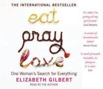 Eat, Pray, Love: One Woman's Search for Everything