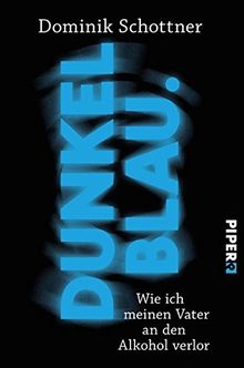 Dunkelblau: Wie ich meinen Vater an den Alkohol verlor