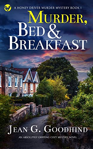 MURDER, BED & BREAKFAST an absolutely gripping cozy mystery novel (A Honey Driver Murder Mystery)