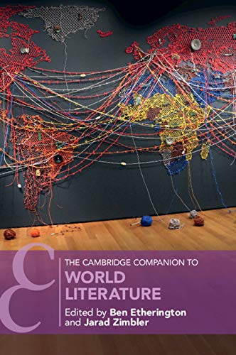 The Cambridge Companion to World Literature (Cambridge Companions to Literature)