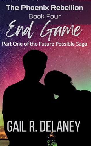 End Game (The Phoenix Rebellion - Part One of The Future Possible Saga, Band 4)
