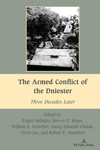 The Armed Conflict of the Dniester: Three Decades Later (South-East European History, Band 3)
