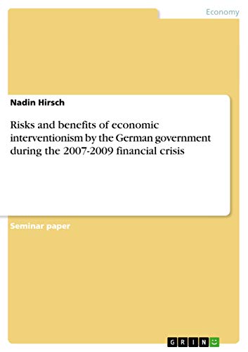 Risks and benefits of economic interventionism by the German government during the 2007-2009 financial crisis