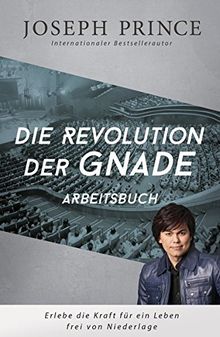 Die Revolution der Gnade - Arbeitsbuch: Erlebe die Kraft für ein Leben frei von Niederlage