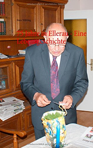 75 Jahre in Ellerau - Eine Lebensgeschichte: Teil 1