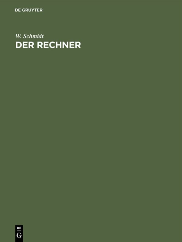 Der Rechner: Tafeln zum ablesen fertiger Resultate aus Rechnungsarten mit ganzen Zahlen und Brüchen