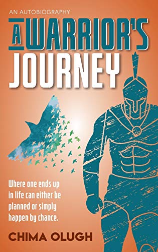 A Warriors's Journey: Where one ends up in life can either be planned or simply happen by chance.