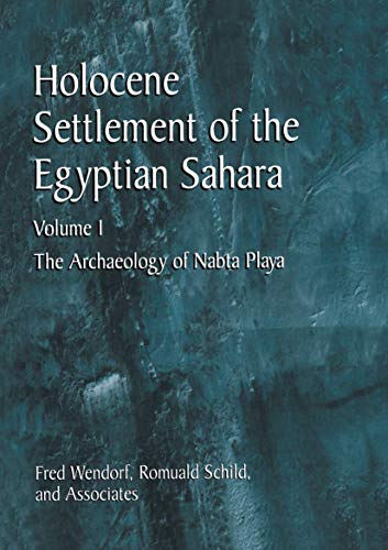 Holocene Settlement of the Egyptian Sahara: Volume 1: The Archaeology Of Nabta Playa