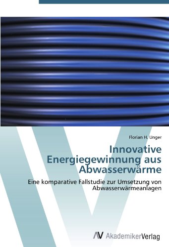 Innovative Energiegewinnung aus Abwasserwärme: Eine komparative Fallstudie zur Umsetzung von Abwasserwärmeanlagen
