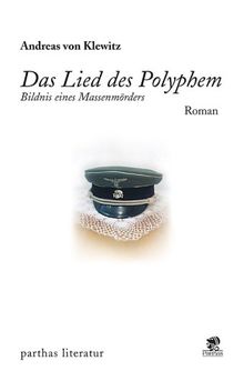 Das Lied des Polyphem. Bildnis eines Massenmörders