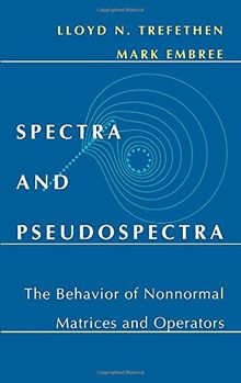 Spectra and Pseudospectra: The Behavior of Nonnormal Matrices and Operators