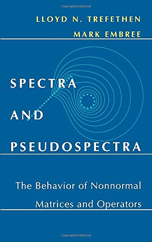Spectra and Pseudospectra: The Behavior of Nonnormal Matrices and Operators