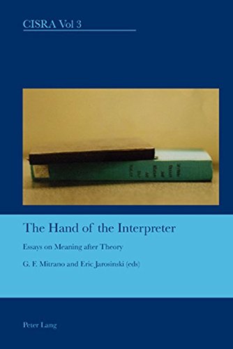 The Hand of the Interpreter: Essays on Meaning after Theory (Cultural Interactions: Studies in the Relationship between the Arts)