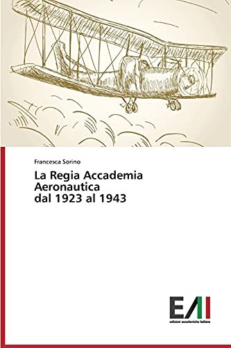 La Regia Accademia Aeronautica dal 1923 al 1943