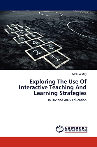 Exploring The Use Of Interactive Teaching And Learning Strategies: In HIV and AIDS Education