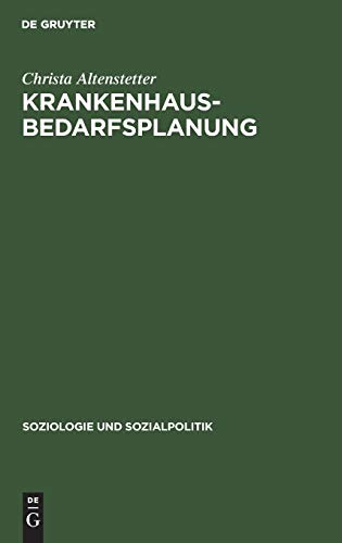 Krankenhausbedarfsplanung: Was brachte sie wirklich? (Soziologie und Sozialpolitik, 6, Band 6)
