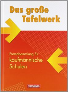 Das große Tafelwerk für kaufmännische Schulen: Mathematik, Informatik, Wirtschaft, Physik, Chemie, Biologie: Schülerbuch