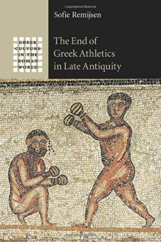 The End of Greek Athletics in Late Antiquity (Greek Culture in the Roman World)