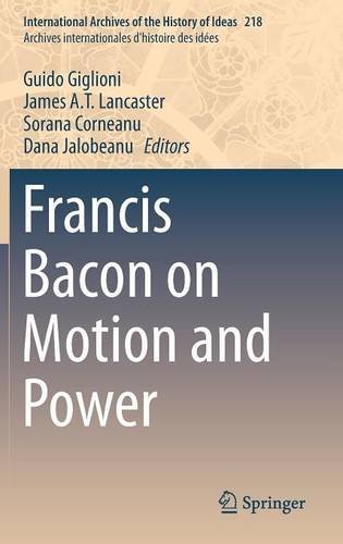 Francis Bacon on Motion and Power (International Archives of the History of Ideas Archives internationales d'histoire des idées)