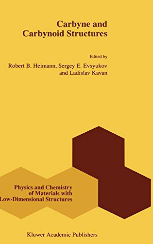 Carbyne and Carbynoid Structures (Physics and Chemistry of Materials with Low-Dimensional Structures, 21, Band 21)