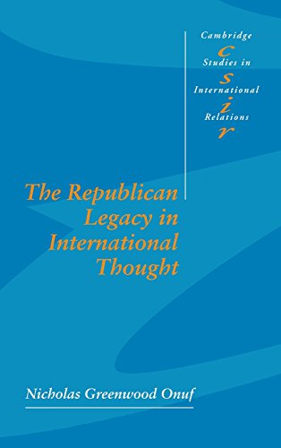 The Republican Legacy in International Thought (Cambridge Studies in International Relations, Band 59)