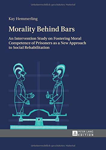 Morality Behind Bars: An Intervention Study on Fostering Moral Competence of Prisoners as a New Approach to Social Rehabilitation