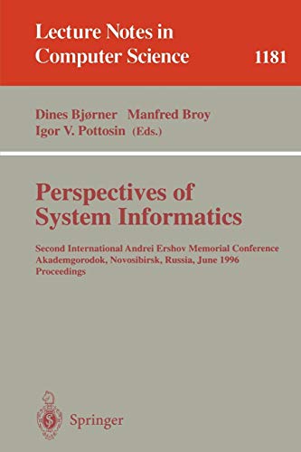 Perspectives of System Informatics: Second International Andrei Ershov Memorial Conference, Akademgorodok, Novosibirsk, Russia, June 25 - 28, 1996; ... Notes in Computer Science, 1181, Band 1181)