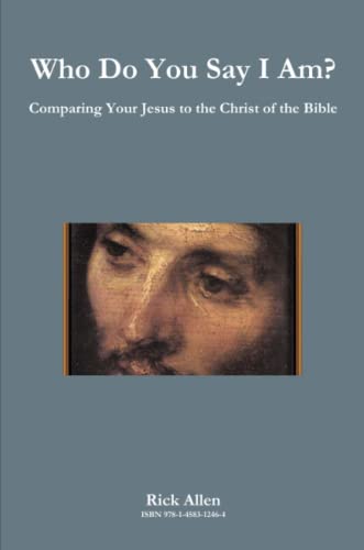 Who Do You Say I Am? Comparing Your Jesus to the Christ of the Bible