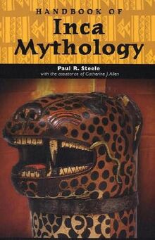 Handbook of Inca Mythology (Handbooks of World Mythology)