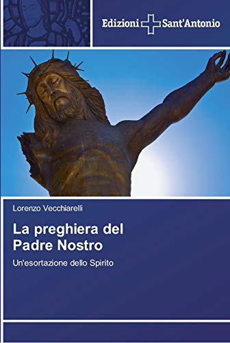 La preghiera del Padre Nostro: Un'esortazione dello Spirito