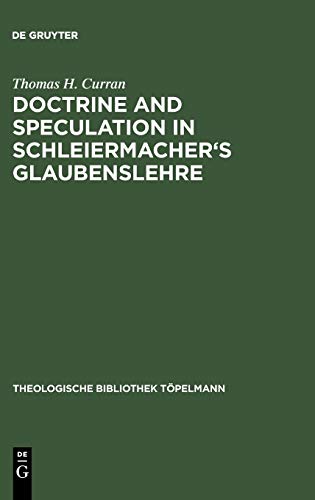 Doctrine and Speculation in Schleiermacher's Glaubenslehre (Theologische Bibliothek Töpelmann, 61)
