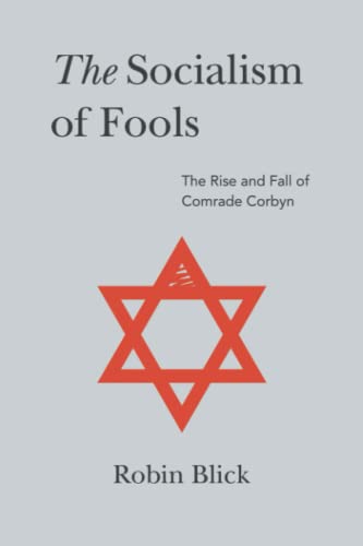 Socialism of Fools (Part I): The Rise and Fall of Comrade Corbyn